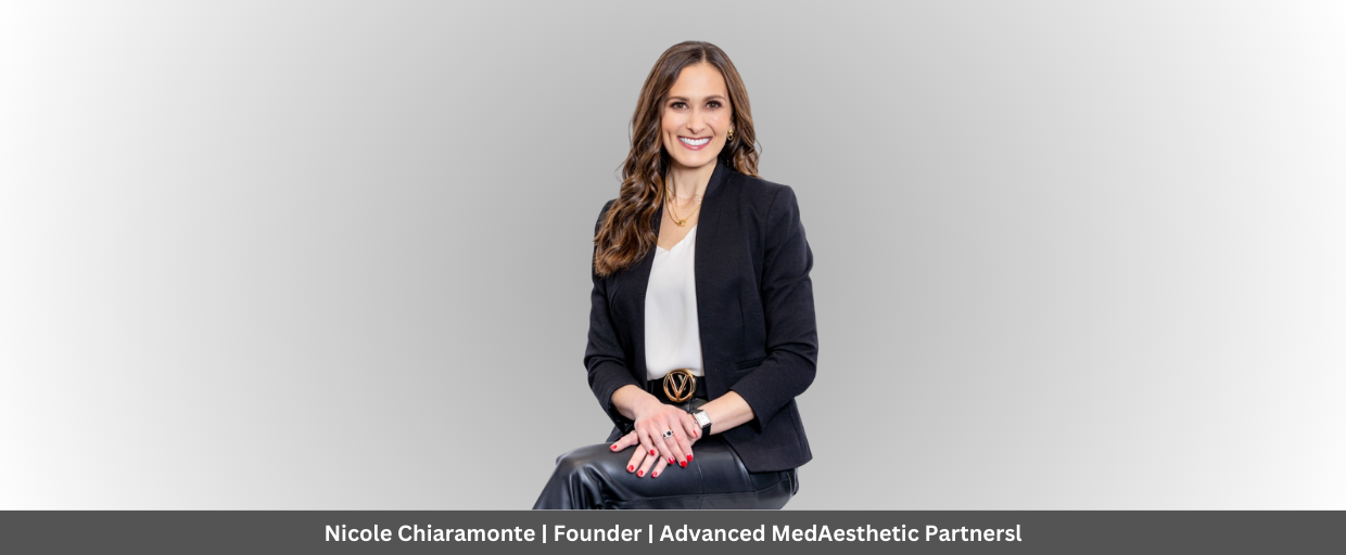 Nicole Chiaramonte Founder Advanced MedAesthetic Partnersl